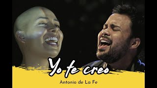 YO TE CREO Antonio de La Fe -  (Video Oficial ⭕️)