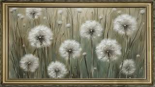 VINTAGE TV ART SCREENSAVER FRAME TV ART ABSTRACT DANDELION FIELD OIL PAINTING  NO MUSIC 4K