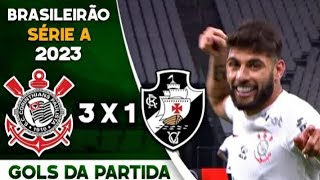 CORINTHIANS 3 X 1 VASCO MELHORES MOMENTOS BRASILEIRÃO 2023