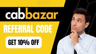 CabBazar Referral Code  – Get 10% Discount On Purchase