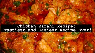 Chicken Karahi Recipe:Tastiest and Easiest Recipe Ever!