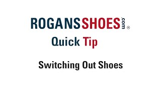 Rogan's Shoes Quick Tip - Switch Out Your Shoes