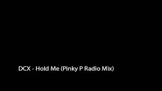 DCX - Hold Me (Pinky P Radio Mix)