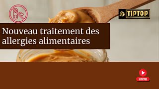 "Nouvelles de dernière minute : Traitement des allergies alimentaires !"