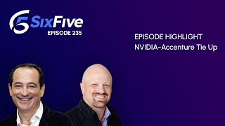 NVIDIA-Accenture Tie Up - Episode 235 - Six Five Podcast