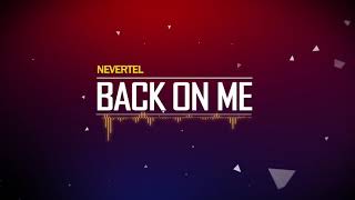 NEVERTEL - Back On Me [HD]