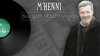 M'henni  |  Su-yas sbuhru-yas