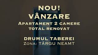 NOU! Apartament 2 camere, total renovat, Targu Neamt - Drumul Taberei