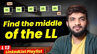 L13. Find the middle element of the LinkedList | Multiple Approaches