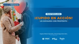 ¡CUPIDO EN ACCIÓN! Un noviazco con propósito | Masterclass - UNAC