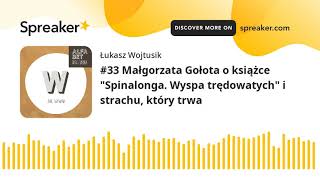 #33 Małgorzata Gołota o książce "Spinalonga. Wyspa trędowatych" i strachu, który trwa