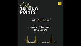 Other Talking Points | #EP2 - Trans Lives