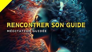 Rencontre avec Votre Guide - Méditation Guidée