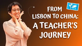 From Lisbon to China: ESL Teaching Adventure