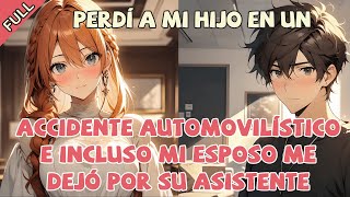 【FULL】Perdí a mi hijo en un accidente automovilístico e incluso mi esposo me dejó por su asistente.