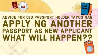 OLD PASSPORT HOLDER NAG APPLY NG ANOTHER PASSPORT AS NEW APPLICANT WHAT WILL HAPPEN??