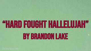 “Hard Fought Hallelujah” | by Brandon Lake | Lyrics