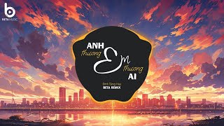 Anh Thương Em Em Thương Ai (Beta Remix) x Đinh Tùng Huy | Nghĩ Đi Mà Xem Lúc Em Vừa Trượt Ngã Remix