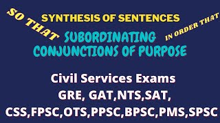 Synthesis of Sentences| Subordinating Conjunctions of Purpose|  CSS/NTS/GAT/GRE/FPSC/ O' Level Paper