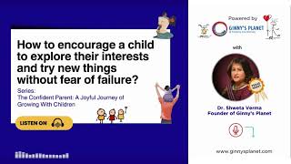 Ep10 How to encourage a child to explore their interests & try new things without fear of failure?