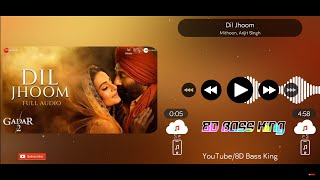 Dil Jhoom Jhoom | 8D Audio| Bass Boosted | Gadar 2 | Arijit Singh | Mithoon, Sayeed Quadri