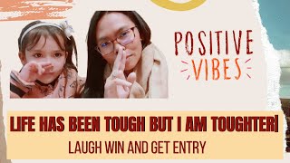 LIFE HAS BEEN TOUGH|BUT I AM TOUGHTER|LAUGH WIN AND GET ENTRY