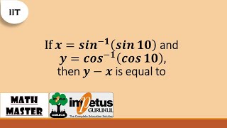 If x=sin^(-1)⁡(sin⁡10 ) and y=cos^(-1)⁡〖(cos⁡10 ),〗 then y-x is equal to