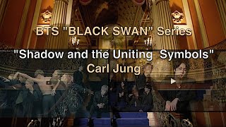 BTS "BLACK SWAN" Series ~ "Shadow and the Uniting Symbols" ~ Carl Jung