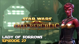 SWTOR | Lady of Sorrows - Episode 27 - Sith Inquisitor