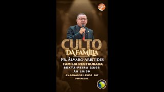 Assembleia de Deus Praça Brasil - SEX - 23/08/2024  - Missão Com Familia - Pr Álvaro Aristides