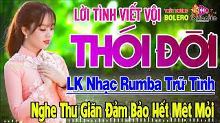 Lời Tình Viết Vội, Thói Đời ➤ LK Rumba Trữ Tình Hải Ngoại HAY NHẤT HIỆN NAY Nghe Cực Êm Tai Dễ Ngủ