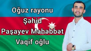 Oğuz rayonu şəhidi Məhəbbət Paşayev