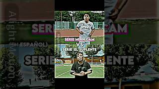 Serie Miam Cam VS Serie El suplente #edit #futbol #miancam #nacho @MIANCAM @paulferrerz