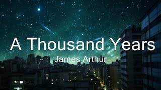 James Arthur - A Thousand Years (Lyrics) 15p lyrics/letra