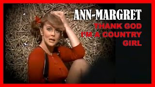 ANN-MARGRET - Thank God I'm A Country Girl