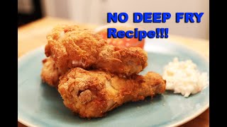 How to Make Fried Chicken - NO DEEP FRY METHOD!!!