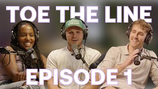 TOE THE LINE | EPISODE 1 - Would You Rather, Kirk's Tomatoes, Who's your Daddy?