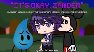 "It's okay, zander" | fnf old sunset but zander, mickey and teardrop with her music mask sings