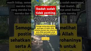 Ibadah sudah tidak penting #dakwah #islam #kajianislam #shorts