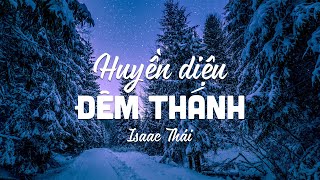 Huyền Diệu Đêm Thánh - Isaac Thái | MV Lyrics | Cùng Nghe Thánh Ca