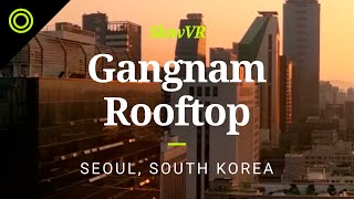 Gangnam Rooftop City View at Sunrise - Seoul, Korea [Slow VR 8k 360° Video & Sound]