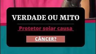 Verdade ou mito: protetor solar causa câncer?