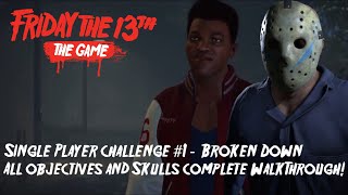 Single Player Challenge #1 - Broken Down | All objectives WalkThrough! | Friday the 13th:The Game