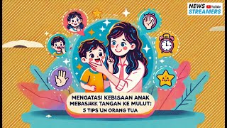 Mengatasi Kebiasaan Anak Memasukkan Tangan ke Mulut : 5 Tips Efektif untuk Orang Tua