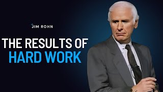 WORK HARD AND SEE RESULTS | Jim Rohn Powerful Motivational Speech