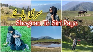 Siri Paye || Shogran To Siri Paye  || Beautiful Place || Traveling Vlog