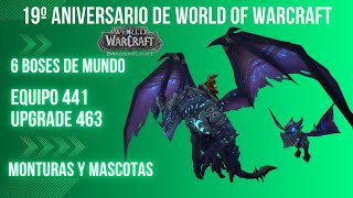 19 ANIVERSARIO DE WOW + 6 BOSES DE MUNDO + MONTURA 100% DROPS + MASCOTA 100% DROPS + EQUIPO 441