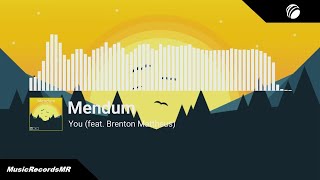 Mendum - You (feat. Brenton Mattheus) [MusicRecordsMR Release]