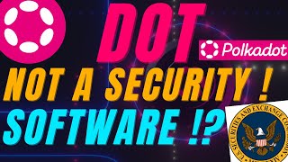 Polkadot’s DOT Is Not a SECURITY, but Software ! SEC?