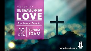 THE TRANSFORMING LOVE | Christmas 10 Dec 2023 | Rev. Agus M Susanto | GKY